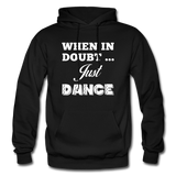 When in Doubt Just Dance W Gildan Heavy Blend Adult Hoodie - black