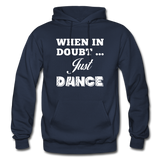 When in Doubt Just Dance W Gildan Heavy Blend Adult Hoodie - navy