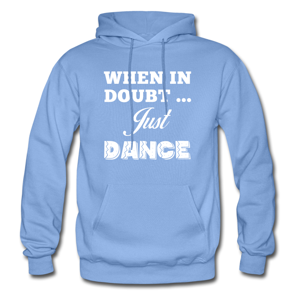 When in Doubt Just Dance W Gildan Heavy Blend Adult Hoodie - carolina blue