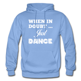 When in Doubt Just Dance W Gildan Heavy Blend Adult Hoodie - carolina blue