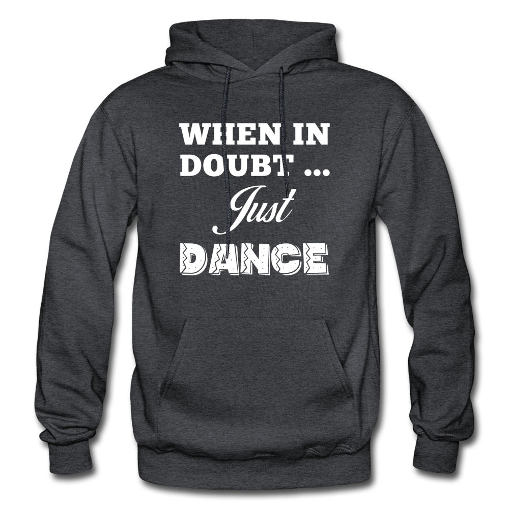 When in Doubt Just Dance W Gildan Heavy Blend Adult Hoodie - charcoal gray