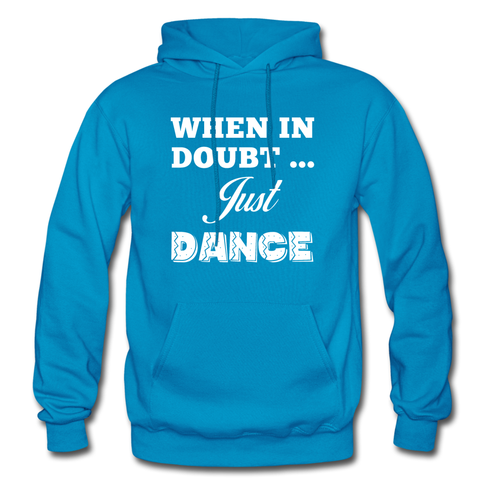 When in Doubt Just Dance W Gildan Heavy Blend Adult Hoodie - turquoise