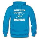 When in Doubt Just Dance W Gildan Heavy Blend Adult Hoodie - turquoise