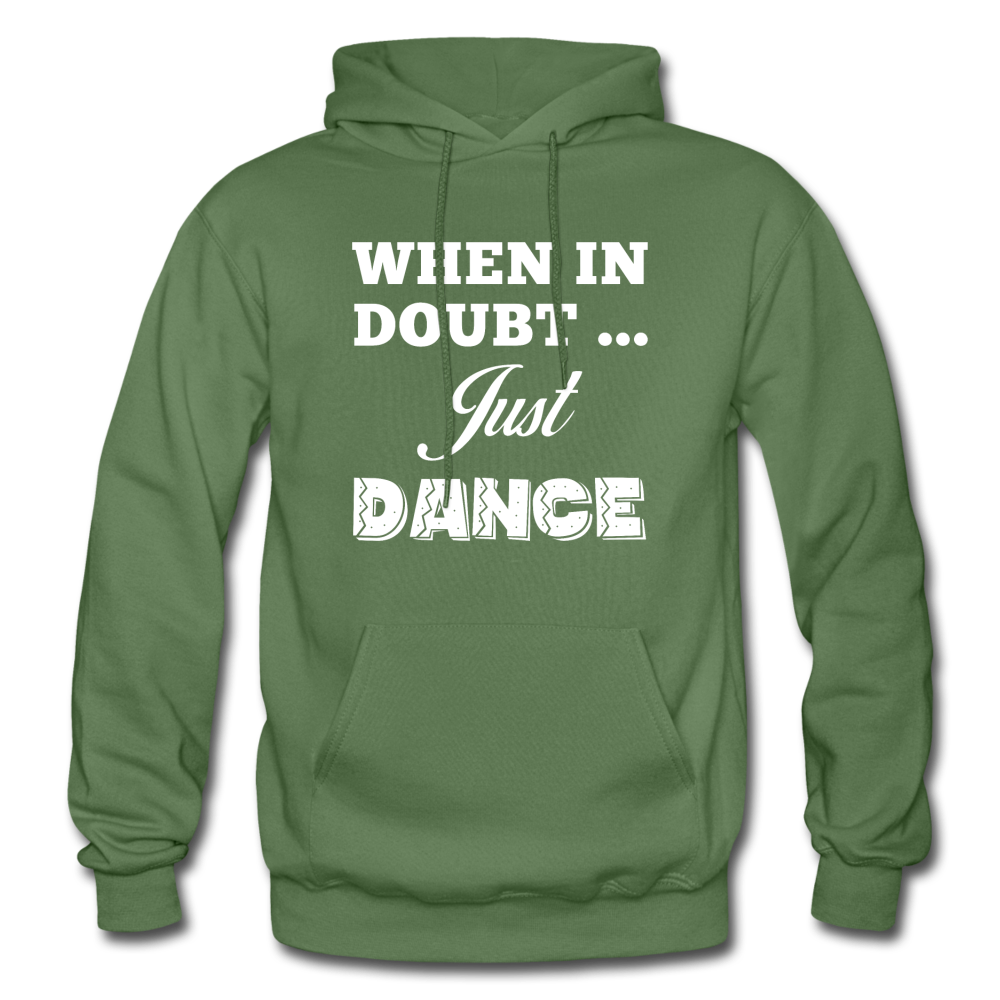 When in Doubt Just Dance W Gildan Heavy Blend Adult Hoodie - military green