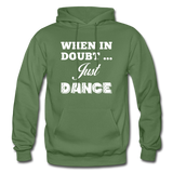When in Doubt Just Dance W Gildan Heavy Blend Adult Hoodie - military green