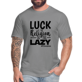Luck is the religion of the lazy B Unisex Jersey T-Shirt by Bella + Canvas - slate