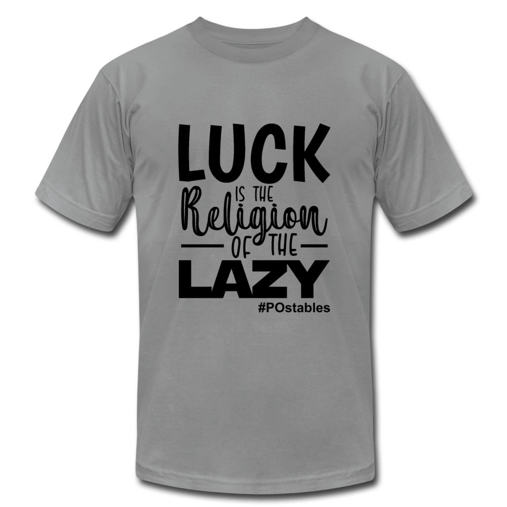 Luck is the religion of the lazy B Unisex Jersey T-Shirt by Bella + Canvas - slate
