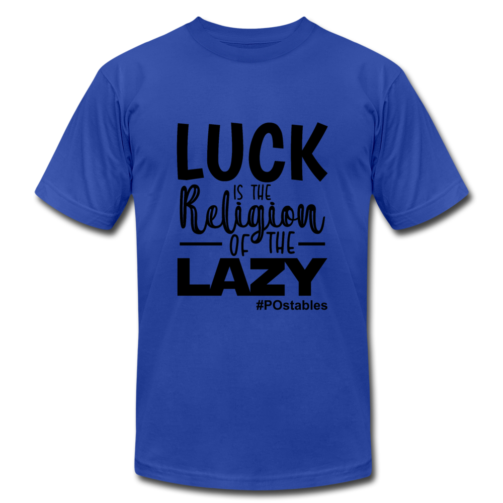 Luck is the religion of the lazy B Unisex Jersey T-Shirt by Bella + Canvas - royal blue