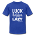 Luck is the religion of the lazy W Unisex Jersey T-Shirt by Bella + Canvas - royal blue