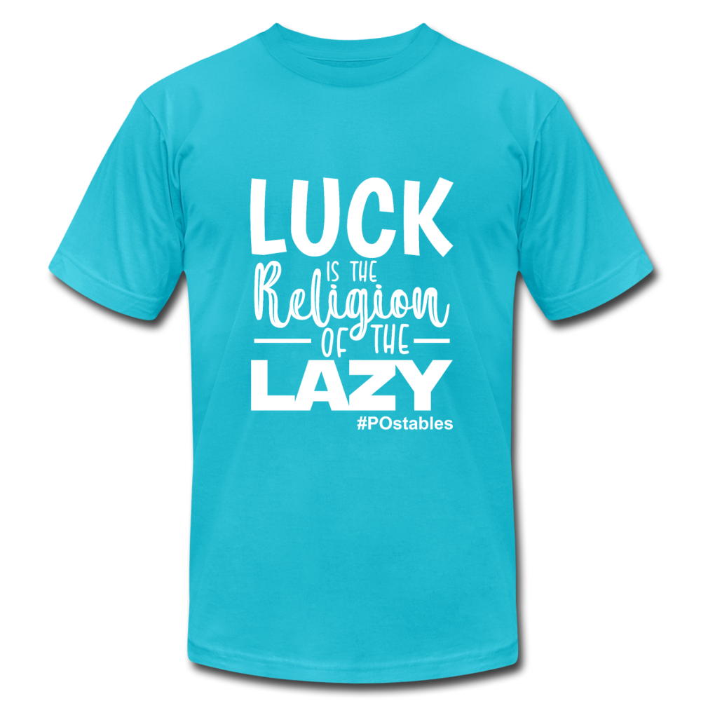 Luck is the religion of the lazy W Unisex Jersey T-Shirt by Bella + Canvas - turquoise