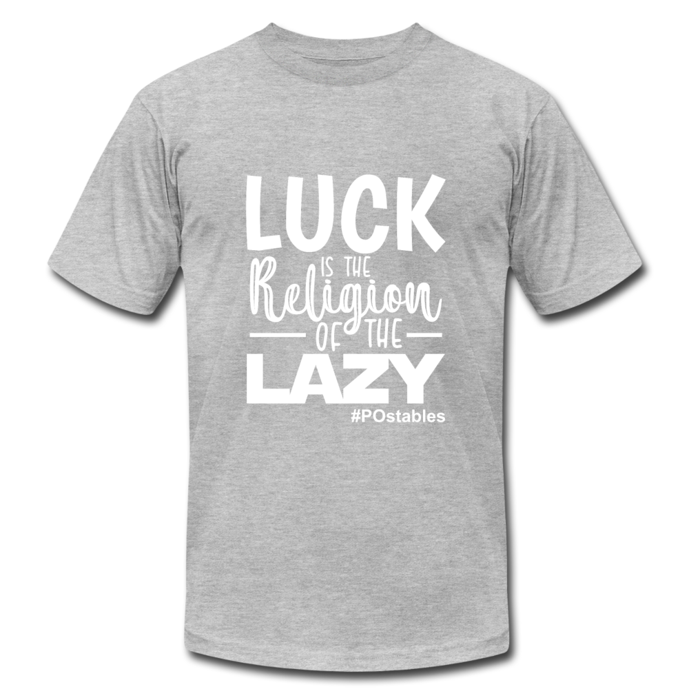 Luck is the religion of the lazy W Unisex Jersey T-Shirt by Bella + Canvas - heather gray