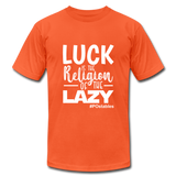 Luck is the religion of the lazy W Unisex Jersey T-Shirt by Bella + Canvas - orange