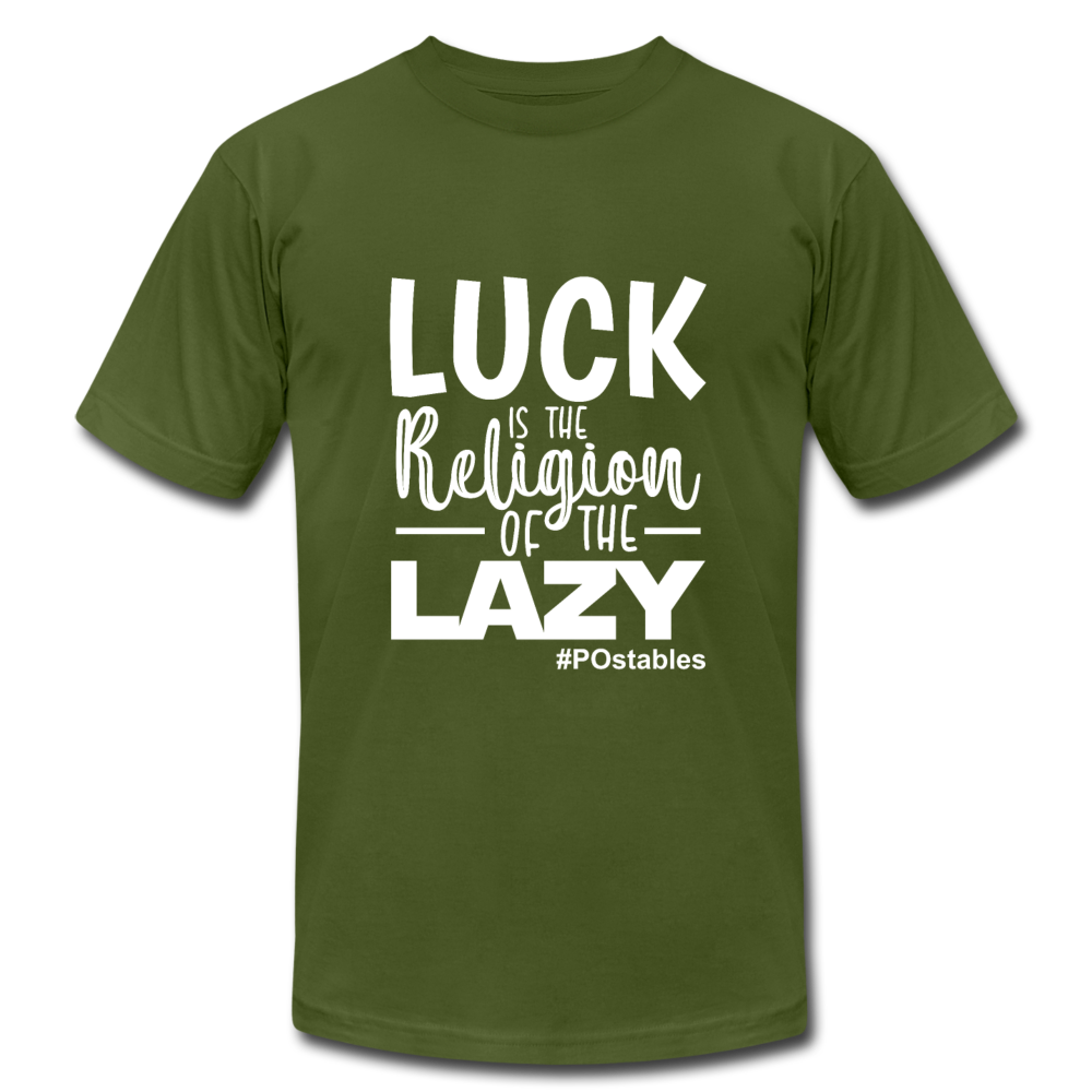 Luck is the religion of the lazy W Unisex Jersey T-Shirt by Bella + Canvas - olive
