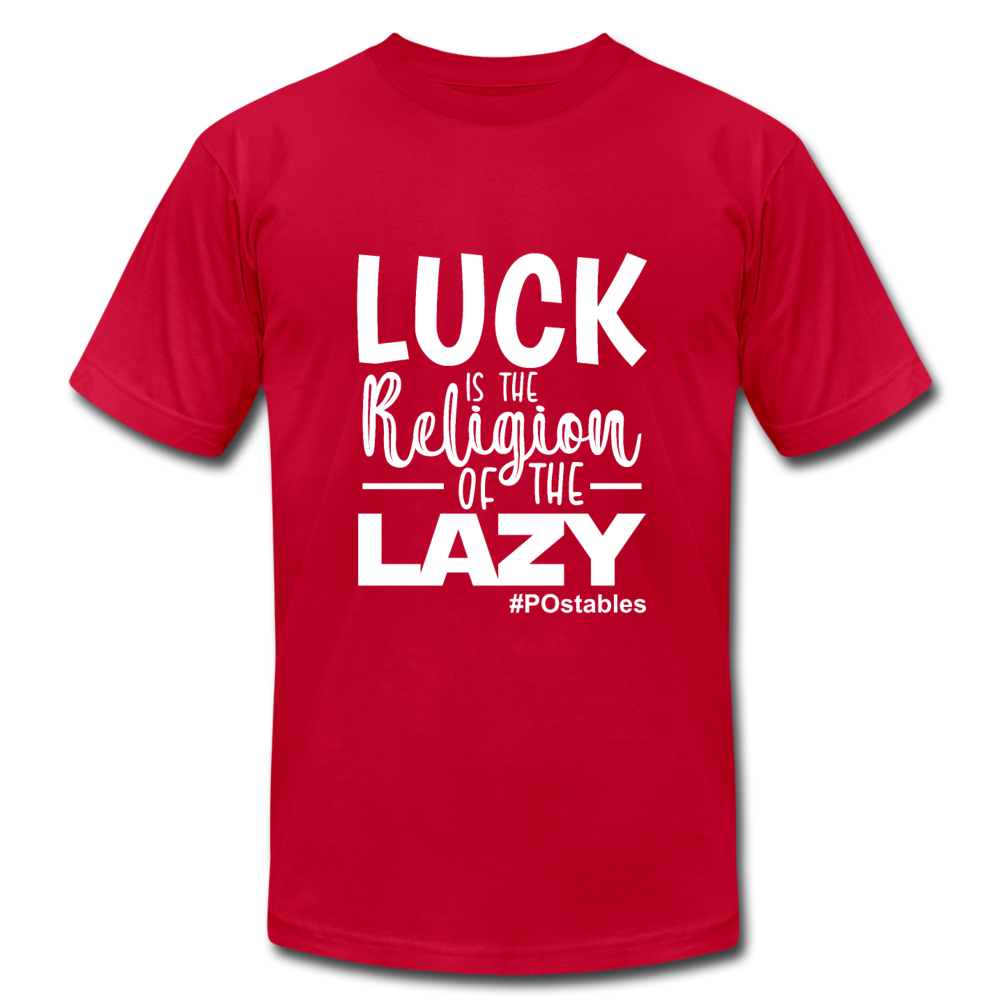 Luck is the religion of the lazy W Unisex Jersey T-Shirt by Bella + Canvas - red