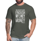 You never have enough money if all you have is money W Unisex Jersey T-Shirt by Bella + Canvas - asphalt