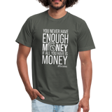 You never have enough money if all you have is money W Unisex Jersey T-Shirt by Bella + Canvas - asphalt