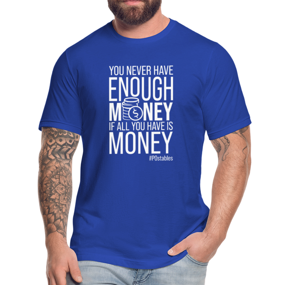 You never have enough money if all you have is money W Unisex Jersey T-Shirt by Bella + Canvas - royal blue