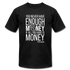 You never have enough money if all you have is money W Unisex Jersey T-Shirt by Bella + Canvas - black