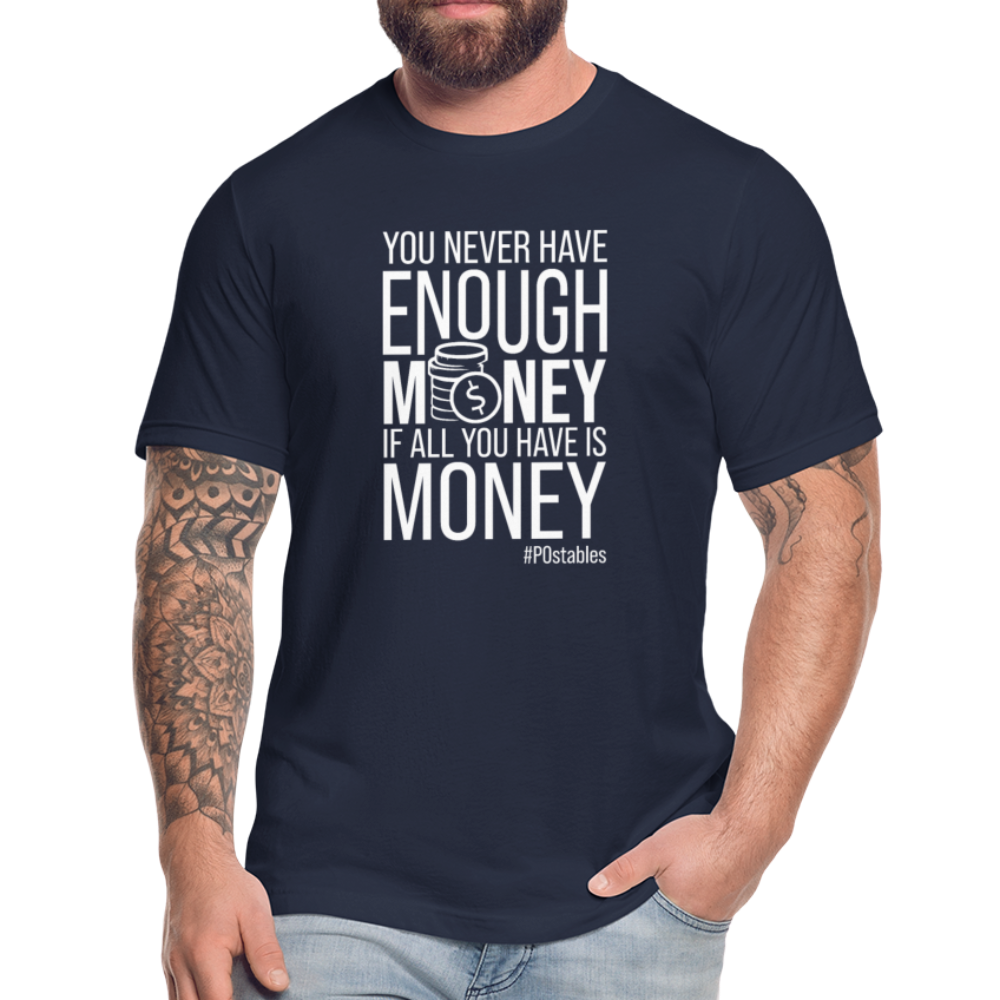You never have enough money if all you have is money W Unisex Jersey T-Shirt by Bella + Canvas - navy