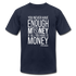 You never have enough money if all you have is money W Unisex Jersey T-Shirt by Bella + Canvas - navy