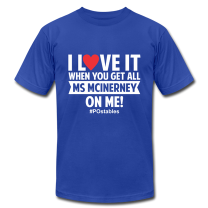 I love it when you get all Ms McInerney on me! WR Unisex Jersey T-Shirt by Bella + Canvas - royal blue