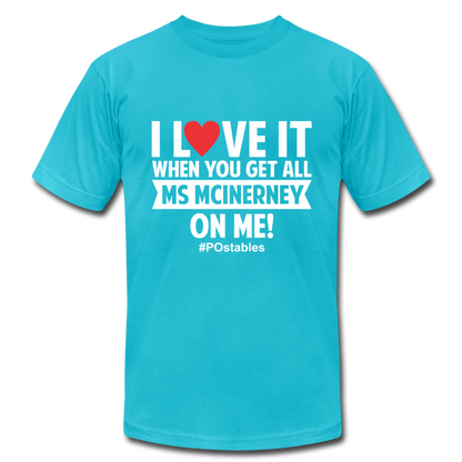 I love it when you get all Ms McInerney on me! WR Unisex Jersey T-Shirt by Bella + Canvas - turquoise