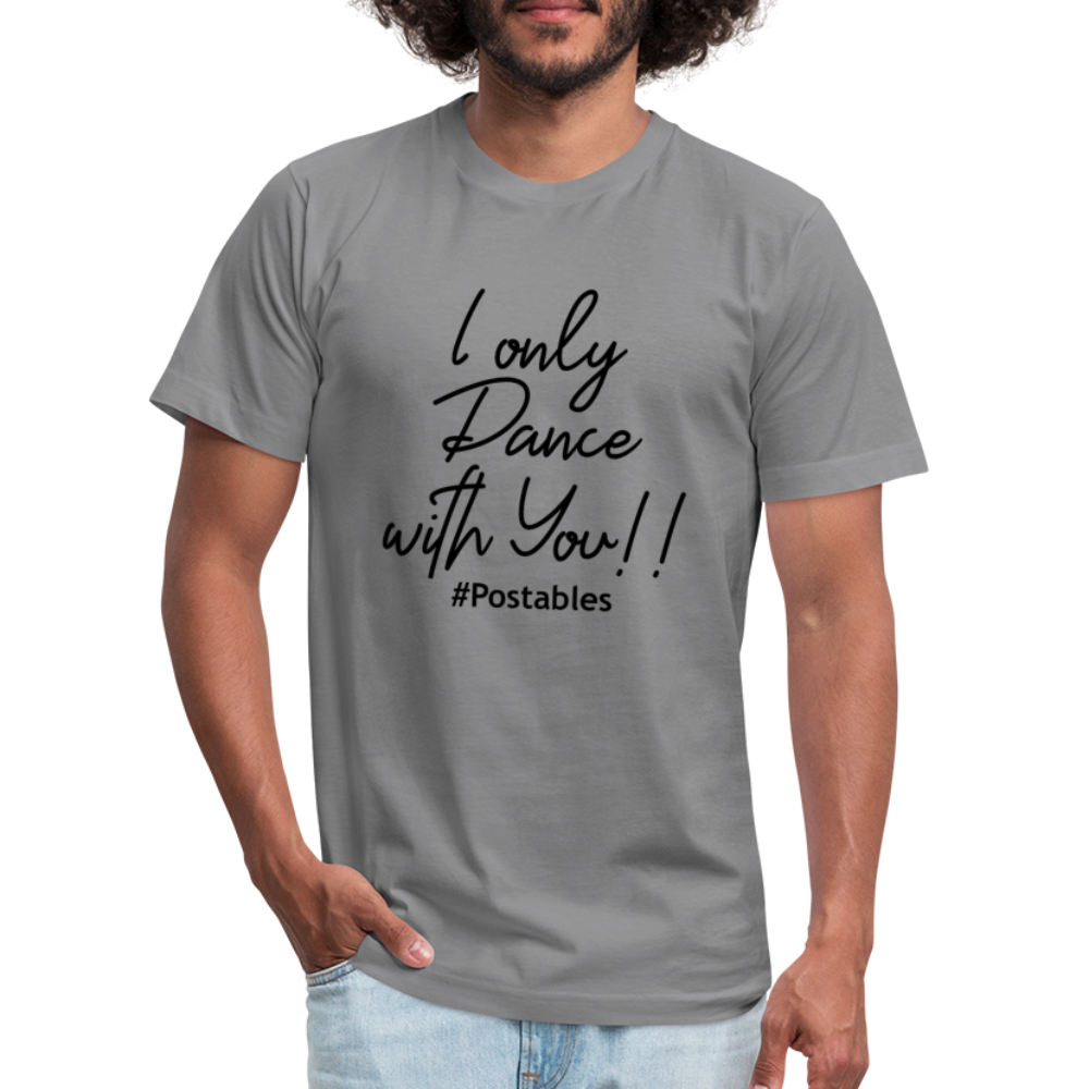 I Only Dance With You B Unisex Jersey T-Shirt by Bella + Canvas - slate