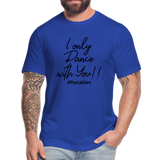 I Only Dance With You B Unisex Jersey T-Shirt by Bella + Canvas - royal blue
