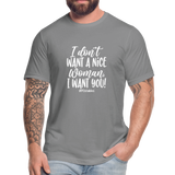 I Don't Want a nice woman I want You W Unisex Jersey T-Shirt by Bella + Canvas - slate