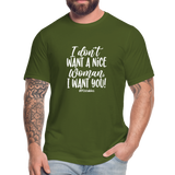 I Don't Want a nice woman I want You W Unisex Jersey T-Shirt by Bella + Canvas - olive
