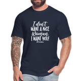I Don't Want a nice woman I want You W Unisex Jersey T-Shirt by Bella + Canvas - navy