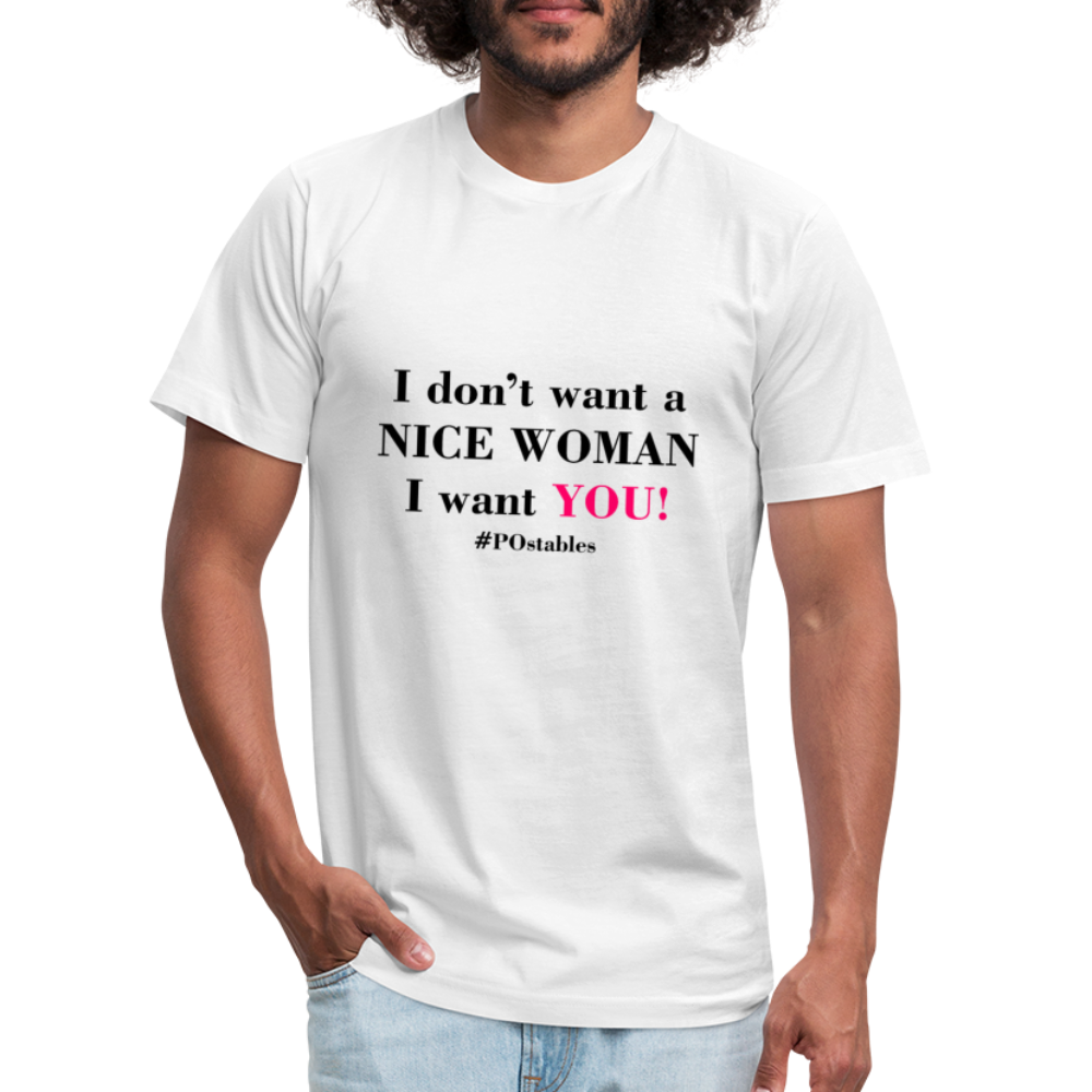 I Don't Want a nice woman I want You Unisex Jersey T-Shirt by Bella + Canvas - white