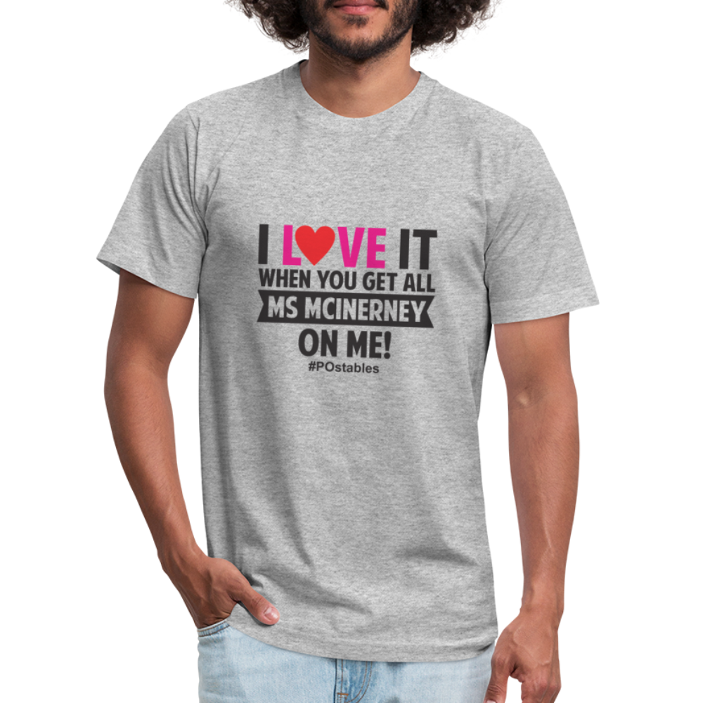 I love it when you get all Ms McInerney on me!  B Unisex Jersey T-Shirt by Bella + Canvas - heather gray