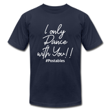 I Only Dance With You W Unisex Jersey T-Shirt by Bella + Canvas - navy