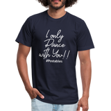 I Only Dance With You W Unisex Jersey T-Shirt by Bella + Canvas - navy