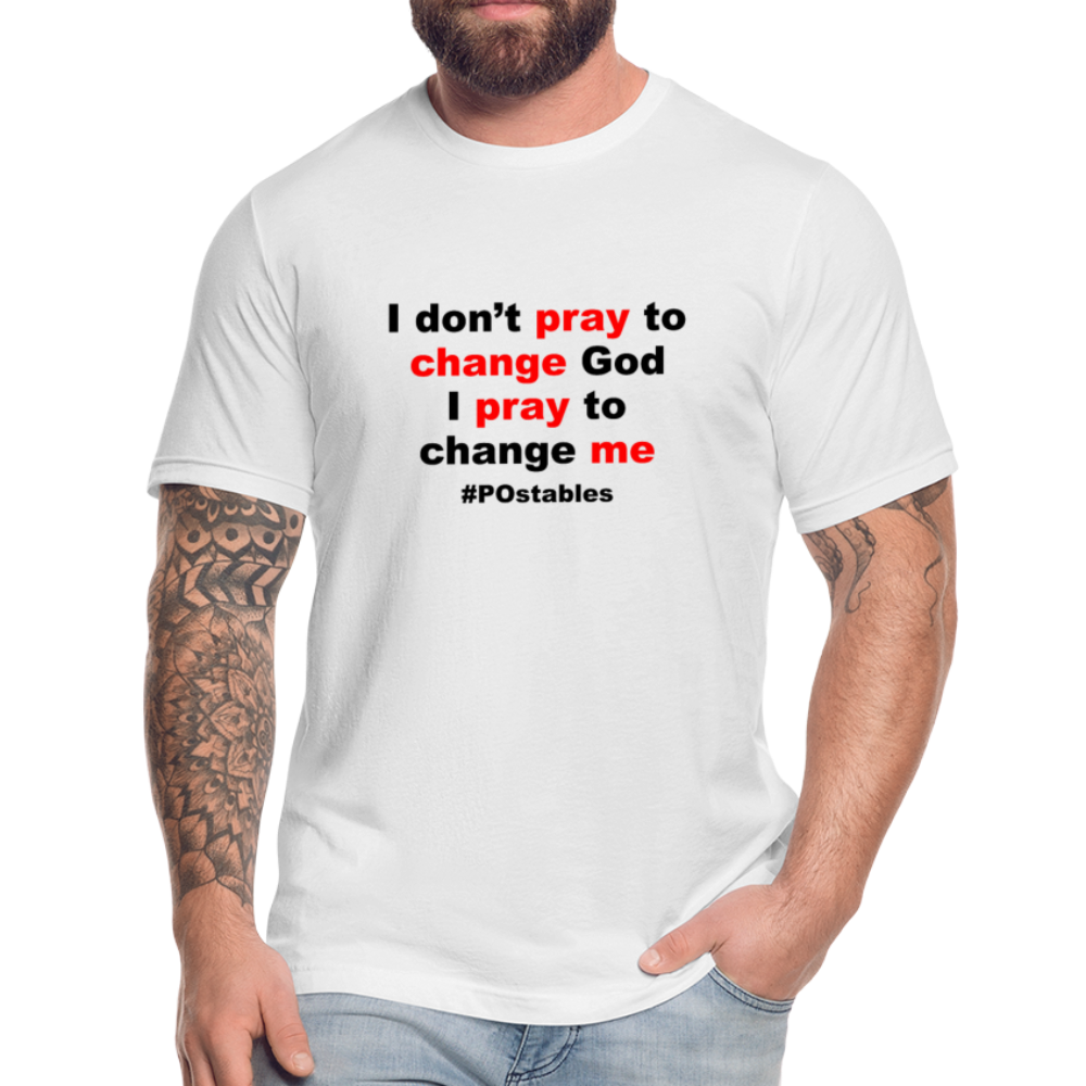 I don't pray to change god I pray to change me B Unisex Jersey T-Shirt by Bella + Canvas - white
