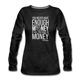 You Never Have Enough Money If All You Have Is Money W Women's Premium Long Sleeve T-Shirt - charcoal grey