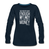 You Never Have Enough Money If All You Have Is Money W Women's Premium Long Sleeve T-Shirt - deep navy