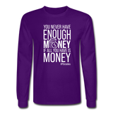 You Never Have Enough Money If All You Have Is Money W Men's Long Sleeve T-Shirt - purple