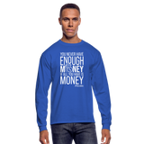 You Never Have Enough Money If All You Have Is Money W Men's Long Sleeve T-Shirt - royal blue