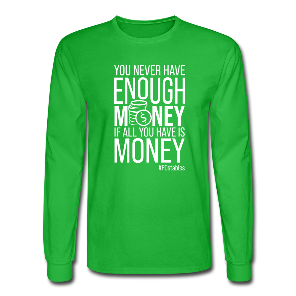 You Never Have Enough Money If All You Have Is Money W Men's Long Sleeve T-Shirt - bright green