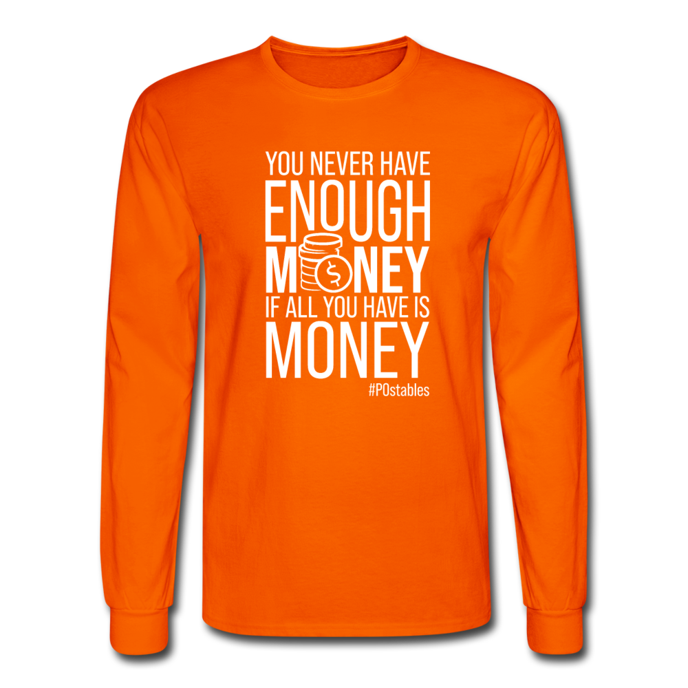 You Never Have Enough Money If All You Have Is Money W Men's Long Sleeve T-Shirt - orange