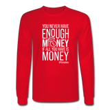 You Never Have Enough Money If All You Have Is Money W Men's Long Sleeve T-Shirt - red