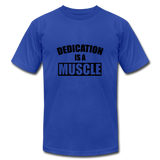 Dedication is a Muscle B Unisex Jersey T-Shirt by Bella + Canvas - royal blue