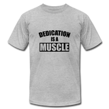 Dedication is a Muscle B Unisex Jersey T-Shirt by Bella + Canvas - heather gray