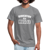 Dedication is a Muscle W Unisex Jersey T-Shirt by Bella + Canvas - slate