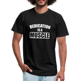 Dedication is a Muscle W Unisex Jersey T-Shirt by Bella + Canvas - black