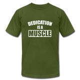 Dedication is a Muscle W Unisex Jersey T-Shirt by Bella + Canvas - olive