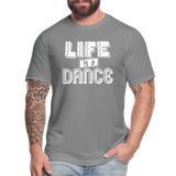 Life is a Dance W Unisex Jersey T-Shirt by Bella + Canvas - slate