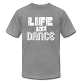 Life is a Dance W Unisex Jersey T-Shirt by Bella + Canvas - slate